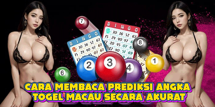 Cara Membaca Prediksi Angka Togel Macau Secara Akurat